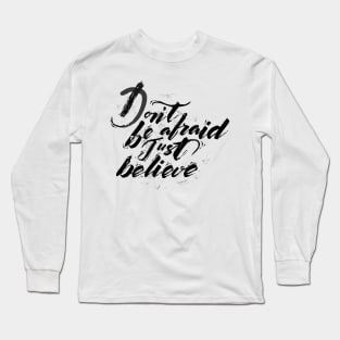 Don't be afraid Long Sleeve T-Shirt